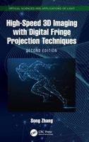 High-Speed 3D Imaging with Digital Fringe Projection Techniques (Optical Sciences and Applications of Light) 1041191391 Book Cover