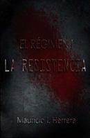 El Regimen I: La Resistencia (Blood Edition) 1534819614 Book Cover