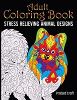 Adult Coloring Book Stress Relieving Animal Designs: Adults Relaxation Coloring Book, More Than 50 Design 1699678634 Book Cover