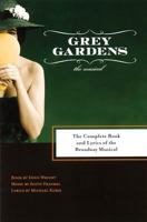 Grey Gardens: The Complete Book And Lyrics Of The Broadway Musical 1557837341 Book Cover