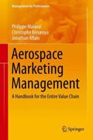 Aerospace Marketing Management: A Handbook for the Entire Value Chain 331901353X Book Cover
