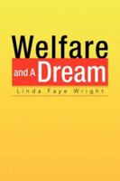 Welfare and a Dream 1425744842 Book Cover