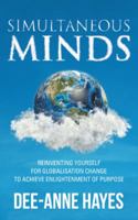 Simultaneous Minds: Reinventing Yourself for Globalisation Change to Achieve Enlightenment of Purpose 150430828X Book Cover
