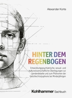 Hinter Dem Regenbogen: Entwicklungspsychiatrische, Sexual- Und Kulturwissenschaftliche Uberlegungen Zur Genderdebatte Und Zum Phanomen Der Geschlechtsdysphorie Bei Minderjahrigen (German Edition) 3170455885 Book Cover