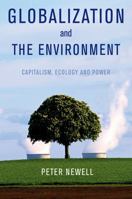 Globalization and the Environment: Capitalism, Ecology and Power 0745647235 Book Cover