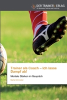 Trainer als Coach - Ich lasse Dampf ab! 3841750559 Book Cover