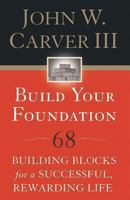 Build Your Foundation: 68 Building Blocks for a Successful, Rewarding Life 193635442X Book Cover