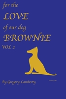 For the Love of Our Dog Brownie Vol II B0GTGDPW3N Book Cover