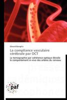 La compliance vasculaire cérébrale par OCT: La tomographie par cohérence optique dévoile le comportement in-vivo des artères du cerveau (Omn.Pres.Franc.) 3838173678 Book Cover