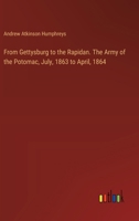 From Gettysburg to the Rapidan. The Army of the Potomac, July, 1863 to April, 1864 3385345936 Book Cover