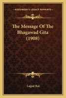 The Message Of The Bhagawad Gita... - Primary Source Edition 1166148769 Book Cover