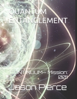 QUANTUM ENTANGLEMENT: CONTINUUM — MISSION: 001 (Quantum Entanglement: Light Evolution Saga) B0HDPBHVB4 Book Cover