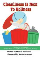 Cleanliness Is Next To Holiness: Picture Books for Early Readers and Beginning Readers: Proverbs for Preschoolers 1539128636 Book Cover