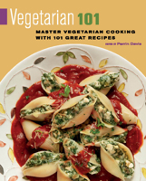 Vegetarian 101: Master Vegetarian Cooking with 101 Great Recipes 157284132X Book Cover