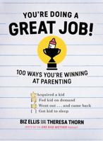 You're Doing a Great Job!: 100 Ways You're Winning at Parenting 1682680053 Book Cover