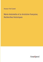 Marie-Antoinette et la révolution française; Recherches historiques (French Edition) 3382734745 Book Cover