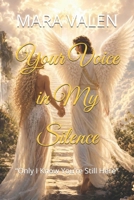 Your Voice in My Silence: “Only I Know You’re Still Here” B0H25QFWJ2 Book Cover