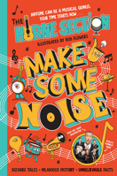 Make Some Noise: The Mind-Blowing Guide to All Things Music by the World's Funniest Band 0241649722 Book Cover