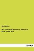 Das Buch der Pflanzenwelt. Botanische Reise um die Welt 3954548143 Book Cover