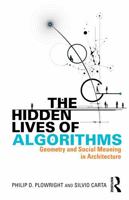 The Hidden Lives of Algorithms: Geometry and Social Meaning in Architecture 1041003773 Book Cover