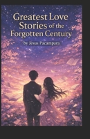 Greatest Love Stories of the Forgotten Century B0GLGNTW92 Book Cover
