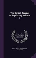 The British Journal of Psychiatry Volume 1 1173090363 Book Cover