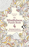 The Mindfulness Puzzle Book 4: Relaxing Puzzles to De-stress and Unwind 1472145445 Book Cover