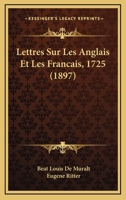 Lettres Sur Les Anglais Et Les Francais, 1725 (1897) 1160182825 Book Cover