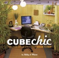 Cube Chic: Take Your Office Space from Drab to Fab! 1594741050 Book Cover