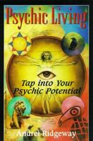 Psychic Living: Tap into Your Psychic Potential 0760719241 Book Cover