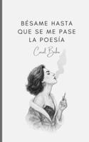 Bésame hasta que se me pase la poesía (Spanish Edition) B0F5YCML9R Book Cover