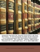 Nouveau Recueil De Traités D'alliance, De Paix, De Trève... Et De Plusieurs Autres Actes Servant À La Connaissance Des Relations Étrangères Des ... Incl. Pt. 2. 1824-1828 Incl 1143980964 Book Cover