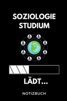 SOZIOLOGIE STUDIUM LÄDT... NOTIZBUCH: A5 Studienplaner zum dualen Studium | Notizbuch für duale Studenten | Semesterplaner | witziger Spruch zum ... | Pruefung | Geburtstag (German Edition) 1694313344 Book Cover