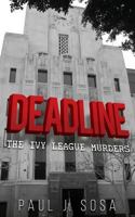 Deadline: The Ivy League Murders 1457565560 Book Cover