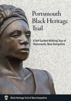 Portsmouth Black Heritage Trail : A Self-Guided Walking Tour of Portsmouth, New Hampshire 193839433X Book Cover