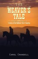 The Weaver's Tale: A Story of the Malheur River Country 1480812358 Book Cover