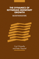 The Dynamics of Keynesian Monetary Growth: Macro Foundations 052118018X Book Cover