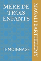 Mere de Trois Enfants: Temoignage B0BBY2PK6Z Book Cover