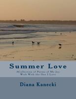 Summer Love: ACollection of Poems of My Joy Wish With the One I Love 1481085212 Book Cover