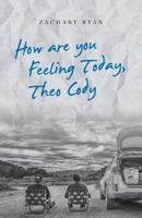 How are you Feeling Today, Theo Cody 1981586598 Book Cover