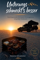 Unterwegs schmeckt´s besser: Lieblingsrezepte für kleine Fahrzeugküchen auf großen Abenteuern (German Edition) B0HF4S3JB3 Book Cover