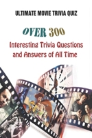 Ultimate Movie Trivia Quiz: Over 300 Interesting Trivia Questions and Answers of All Time B09381ZSRT Book Cover