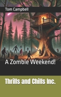 Thrills and Chills Inc.: A Zombie Weekend! B0DT41D29D Book Cover
