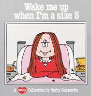 Wake Me Up When I'm a Size 5 0836220692 Book Cover