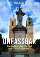 Unfassbar …: Bitte glaube doch, dass ich mental mit dir spreche … 3910776043 Book Cover