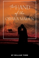 The Hand of the Ojibwa Maiden 1633572692 Book Cover