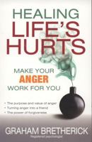 Healing Life's Hurts: Make Your Anger Work for You 0825462797 Book Cover