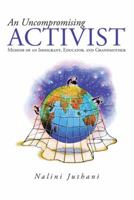 An Uncompromising Activist: Memoir of an Immigrant, Educator, and Grandmother 1475998724 Book Cover