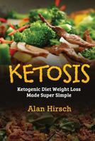 Ketosis: Ketogenic Diet Weight Loss Made Super Simple 1533177538 Book Cover