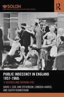 Public Indecency in England 1857-1960: 'a Serious and Growing Evil' 1138499285 Book Cover